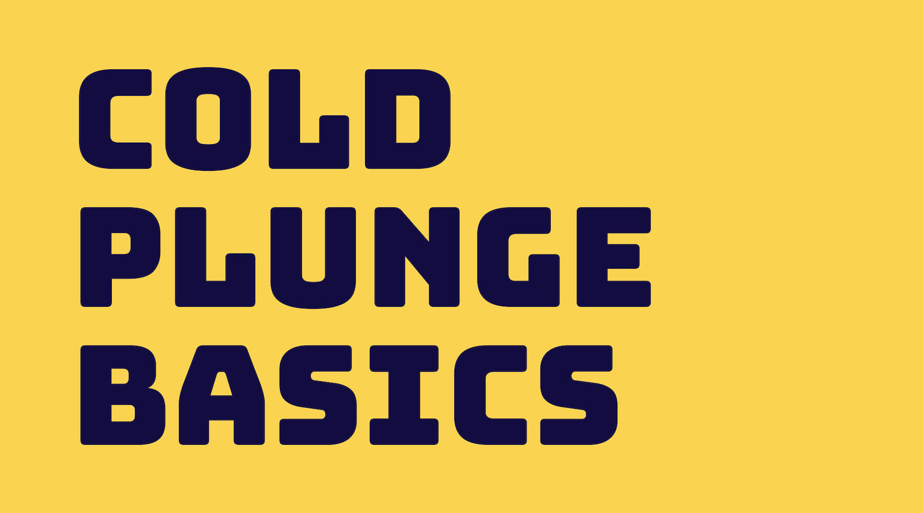 Cold Plunge Basics